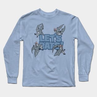 Lets bats! Long Sleeve T-Shirt